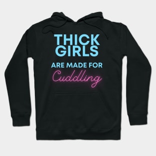 Thick Girls are meant for Cuddling Hoodie